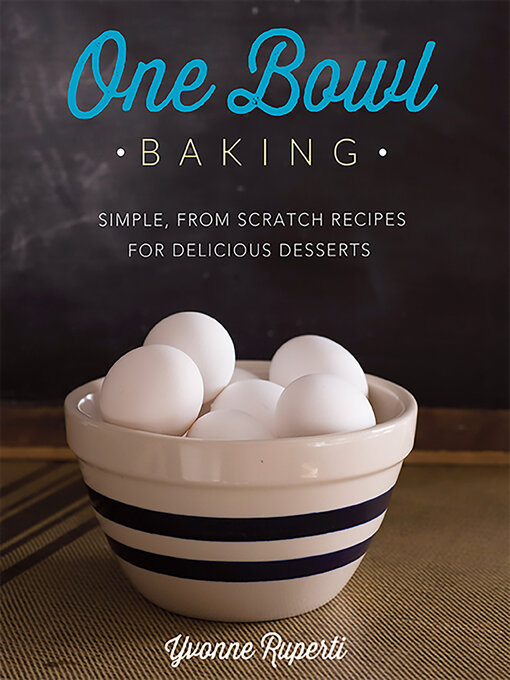 Title details for One Bowl Baking by Yvonne Ruperti - Available